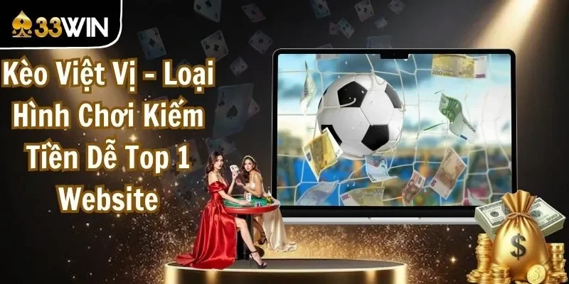 Kèo Việt Vị - Loại Hình Chơi Kiếm Tiền Dễ Top 1 Website